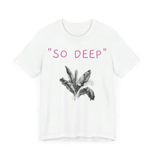 Charger l'image dans la galerie, "SO DEEP"