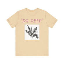 Charger l'image dans la galerie, "SO DEEP"