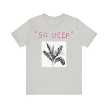Charger l'image dans la galerie, "SO DEEP"