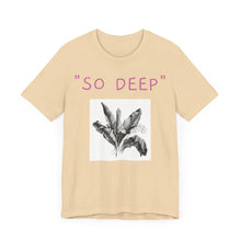 Charger l'image dans la galerie, "SO DEEP"