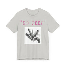 Charger l'image dans la galerie, "SO DEEP"